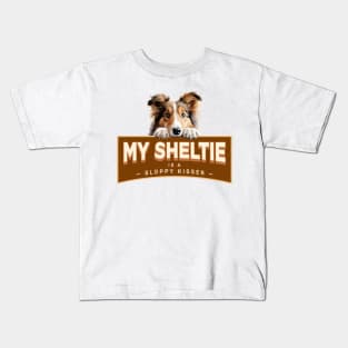 My Sheltie is a Sloppy Kisser Kids T-Shirt